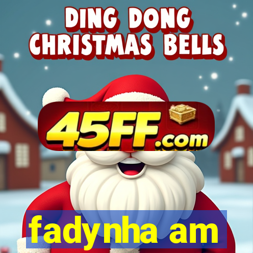 fadynha am